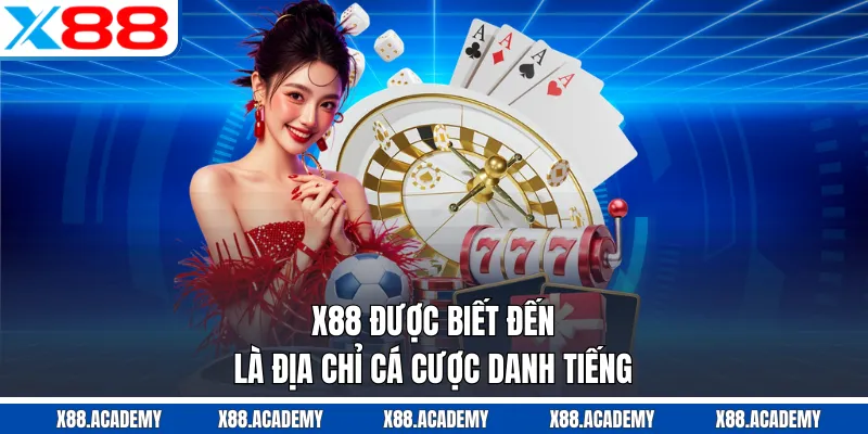 X88 được biết đến l&agrave; địa chỉ c&aacute; cược danh&nbsp; tiếng